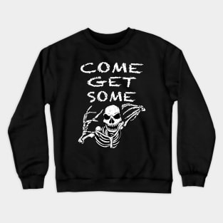 Come Get Some Crewneck Sweatshirt